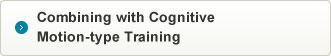 Combining with Cognitive Motion-type Training